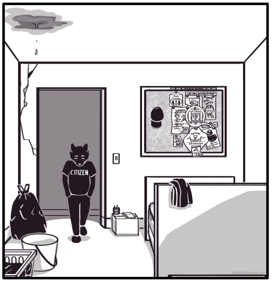 Panel 15: Citizen Foxwolf, with their hands in their pockets and head hung low, enters their room. The room is small and relatively empty. There’s a bed, a makeshift desk fashioned from an overturned cardboard box, a full trash bag, a basket of laundry, and a cork board covered in various drawings Foxwolf’s hung. The ceiling is dripping into a bucket placed on the floor below. Along with the paper pinned to the cork board, there is a hat hung. A shirt is draped over the bed frame.