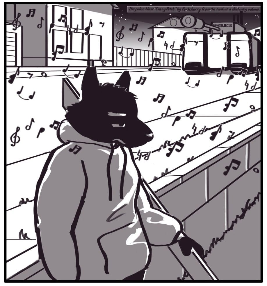 Panel 10: Caption: The police blast “Crazy Bitch” by Buckcherry from the tank at a deafening volume. The sun has fully set as Foxwolf makes it home, but a blinding light illuminates the street. Foxwolf squints up in disgust to see the new police tank barreling down her street on its maiden voyage. White trash fuckboy music booms from the machine.