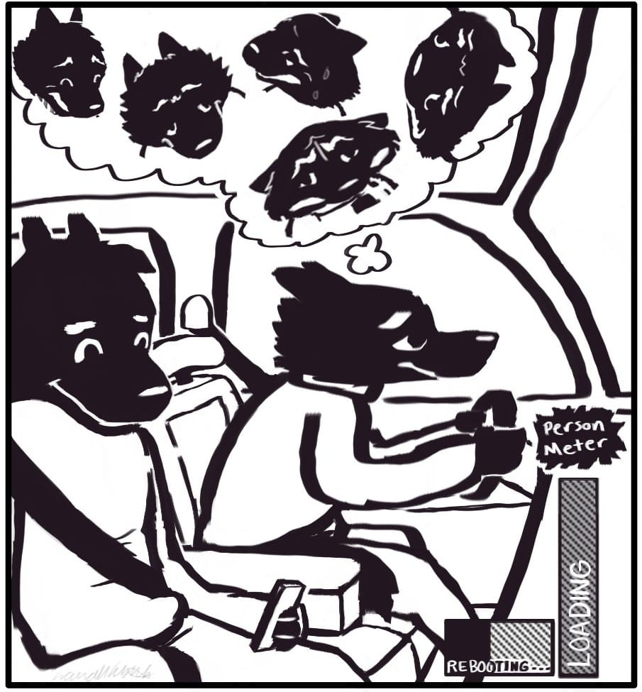 Panel 6: Houndmage and Dogwolf are in the car driving home. The Person Meter says, “LOADING,” and has a bar now that says “REBOOTING…” Foxwolf grips the steering wheel thinking about all the dumb ways she was at the party and frowns sadly.