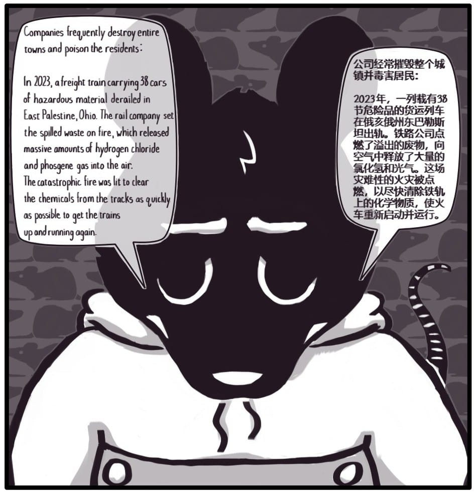 Panel 3: Foxwolf is now a rat wearing some very iconic pants featuring two big buttons and says: “Companies frequently destroy entire towns and poison the residents:  In 2023, a freight train carrying 38 cars of hazardous material derailed in East Palestine, Ohio. The rail company set the spilled waste on fire, which released massive amounts of hydrogen chloride and phosgene gas into the air. The catastrophic fire was lit to clear the chemicals from the tracks as quickly as possible to get the trains up and running again.